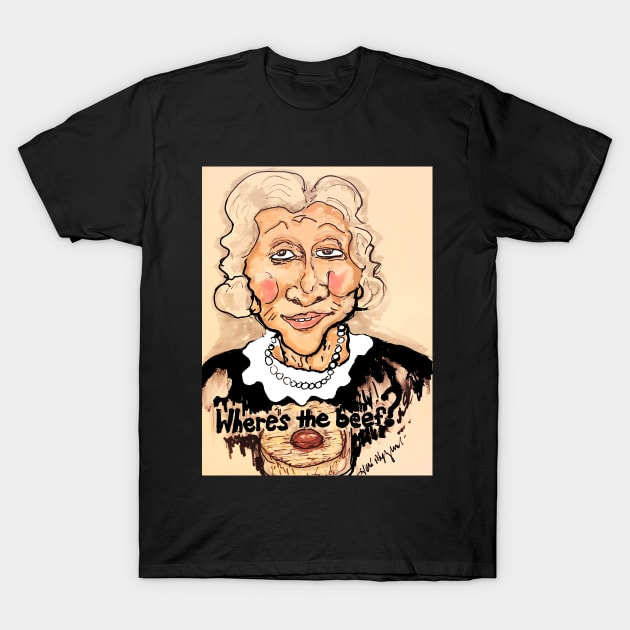 Where's the beef? Clara Peller Wendys T-Shirt by TheArtQueenOfMichigan 